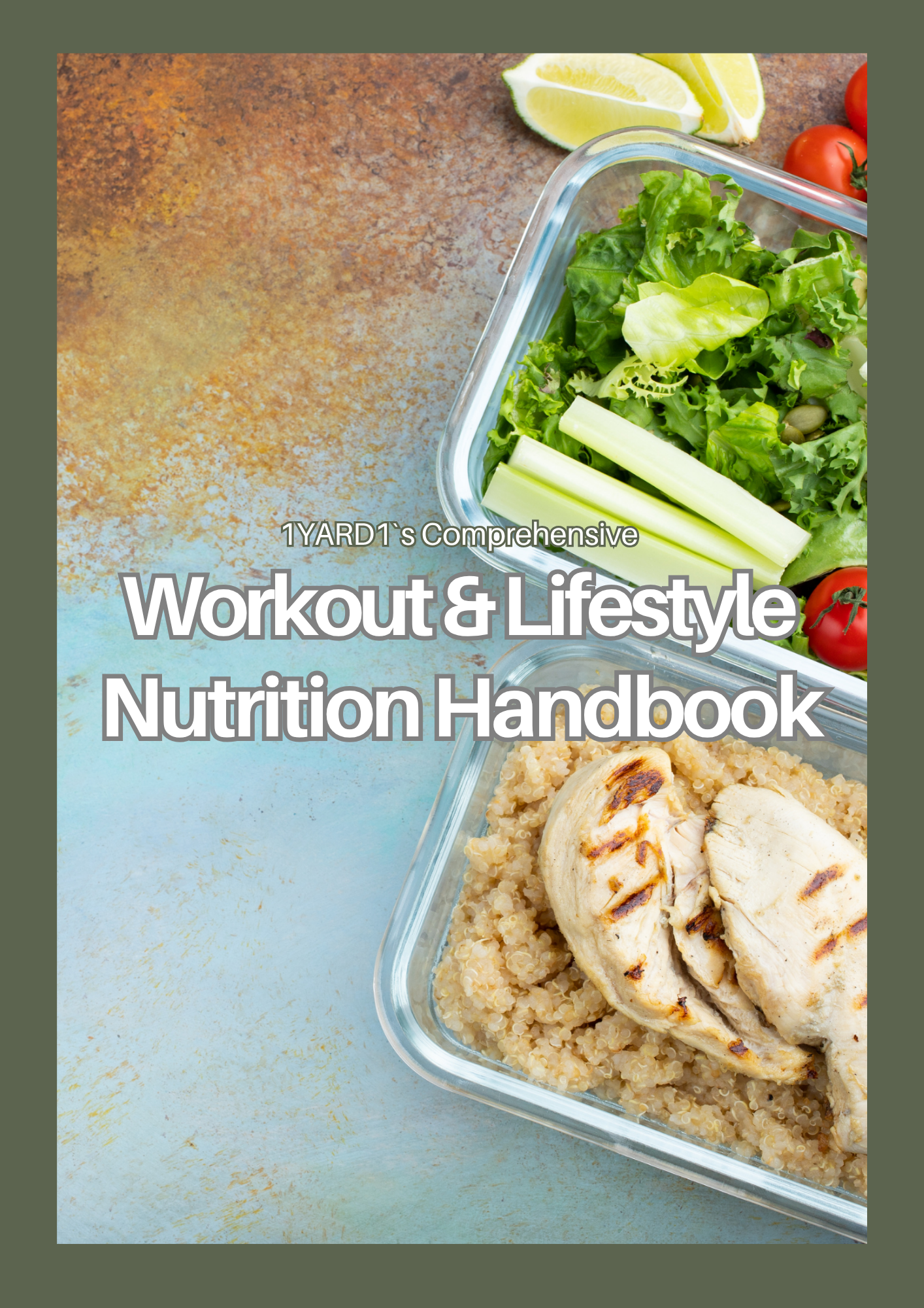 1yard1`s Comprehensive Workout & Lifestyle Nutrition Handbook
